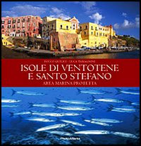 Isole di Ventotene e Santo Stefano. Area marina protetta. Ediz. illustrata