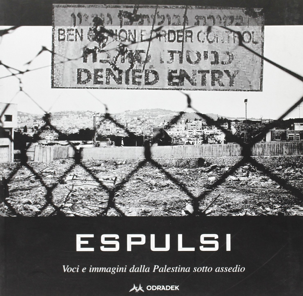 Espulsi. Immagini e voci dalla Palestina sotto assedio