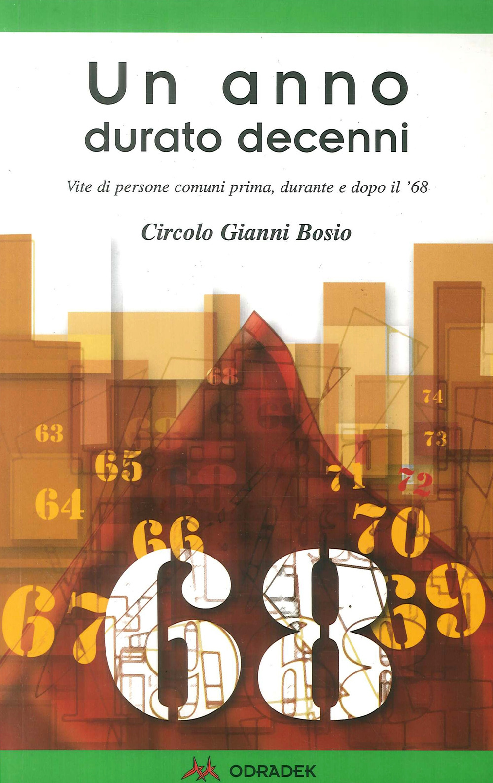 Un anno durato decenni. Vite di persone comuni prima, durante e dopo il '68