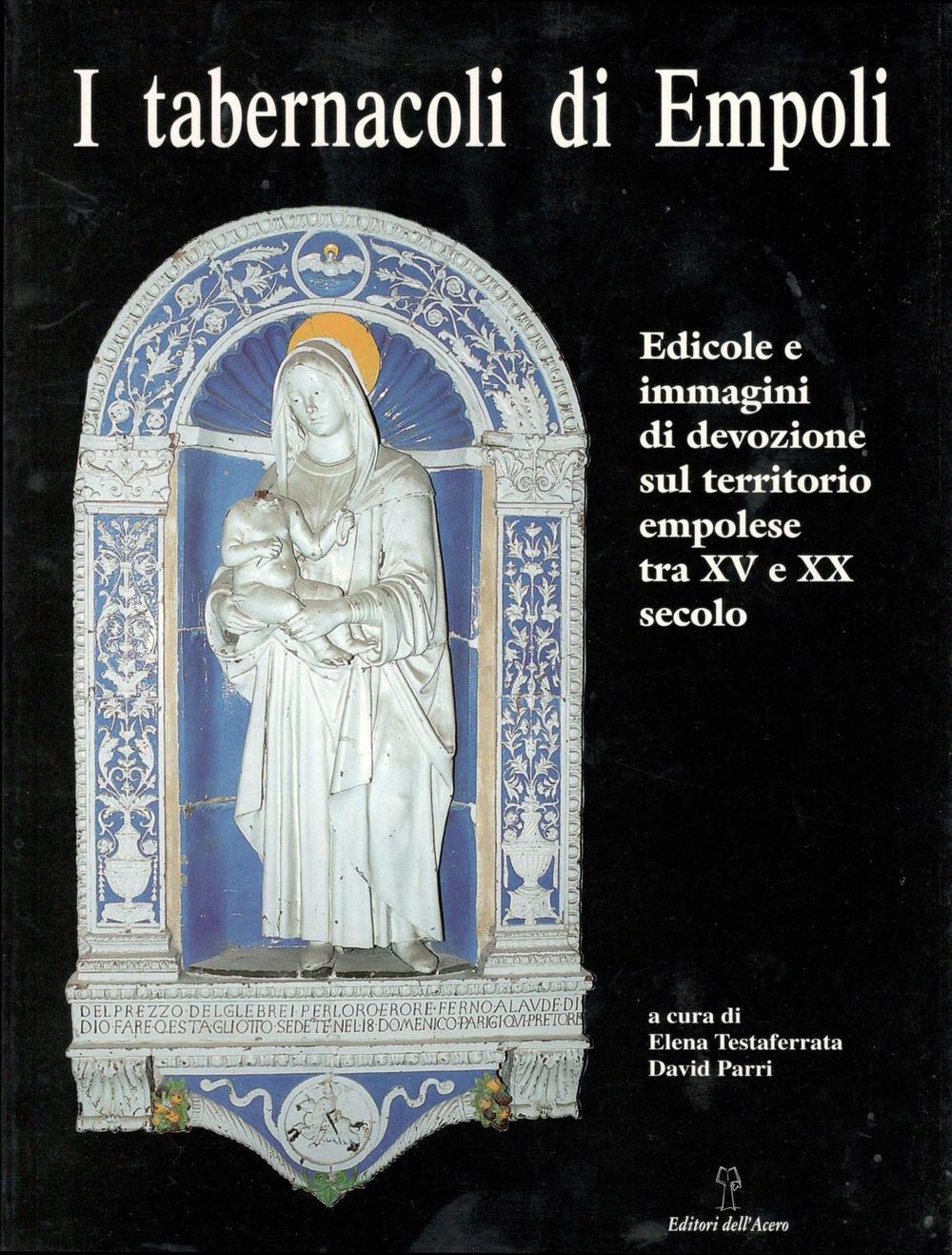 I tabernacoli di Empoli. Edicole e immagini di devozione sul territorio empolese tra XV e XX secolo