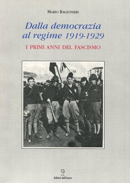 Dalla democrazia al regime. 1919-1929: i primi anni del fascismo