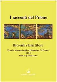 I racconti del Prione 1996. Antologia del Premio nazionale di narrativa «Il Prione»