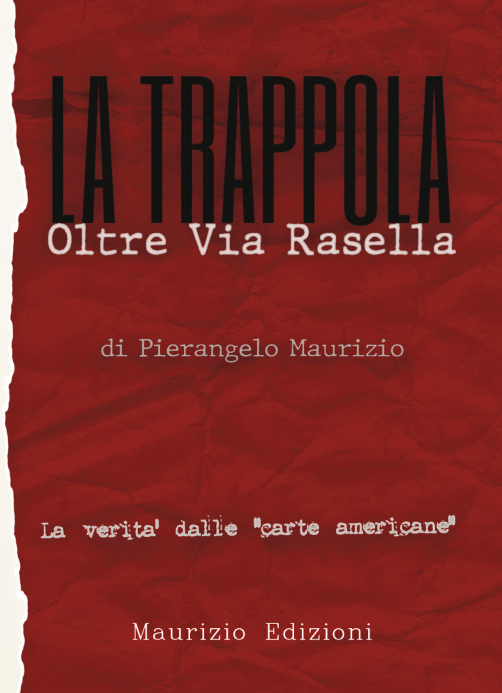 La trappola. Oltre Via Rasella. Il ruolo di Togliatti, la fine di Bandiera Rossa. La verità dalle «carte americane»