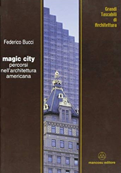 Magic city. Percorsi nell'architettura americana