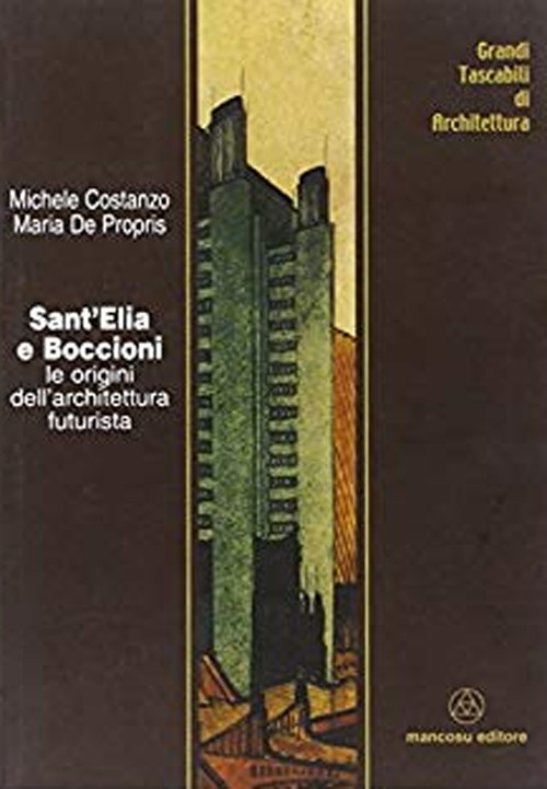 Sant'Elia e Boccioni. Le origini dell'architettura futurista