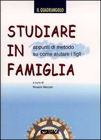 Studiare in famiglia. Appunti di metodo su come aiutare i figli