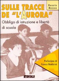 Sulle tracce de «L'Aurora». Obbligo di istruzione e libertà di scuola