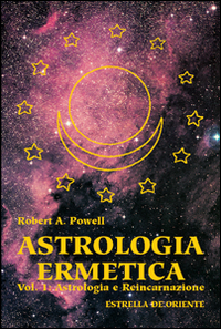 Astrologia ermetica. Vol. 1: Astrologia e reincarnazione