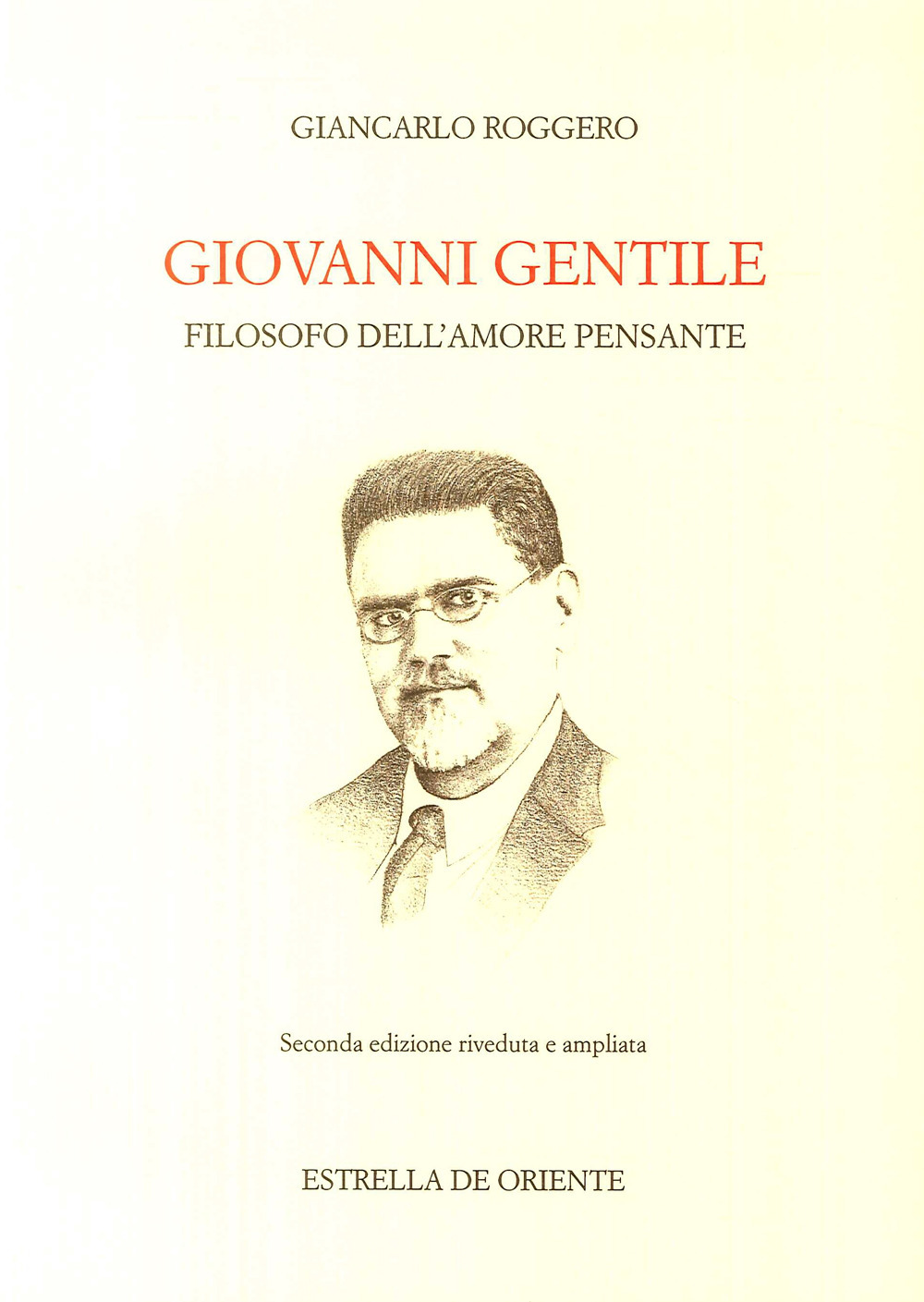 Giovanni Gentile. Filosofo dell'amore pensante