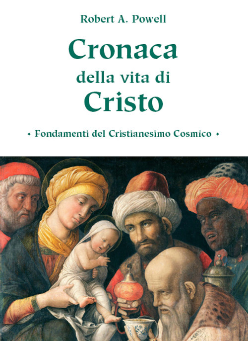 Cronaca della vita di Cristo. Fondamenti del cristianesimo cosmico