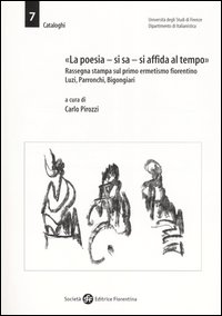 «La poesia, si sa, si affida al tempo». Rassegna stampa sul primo ermetismo fiorentino. Luzi, Parronchi, Bigongiari