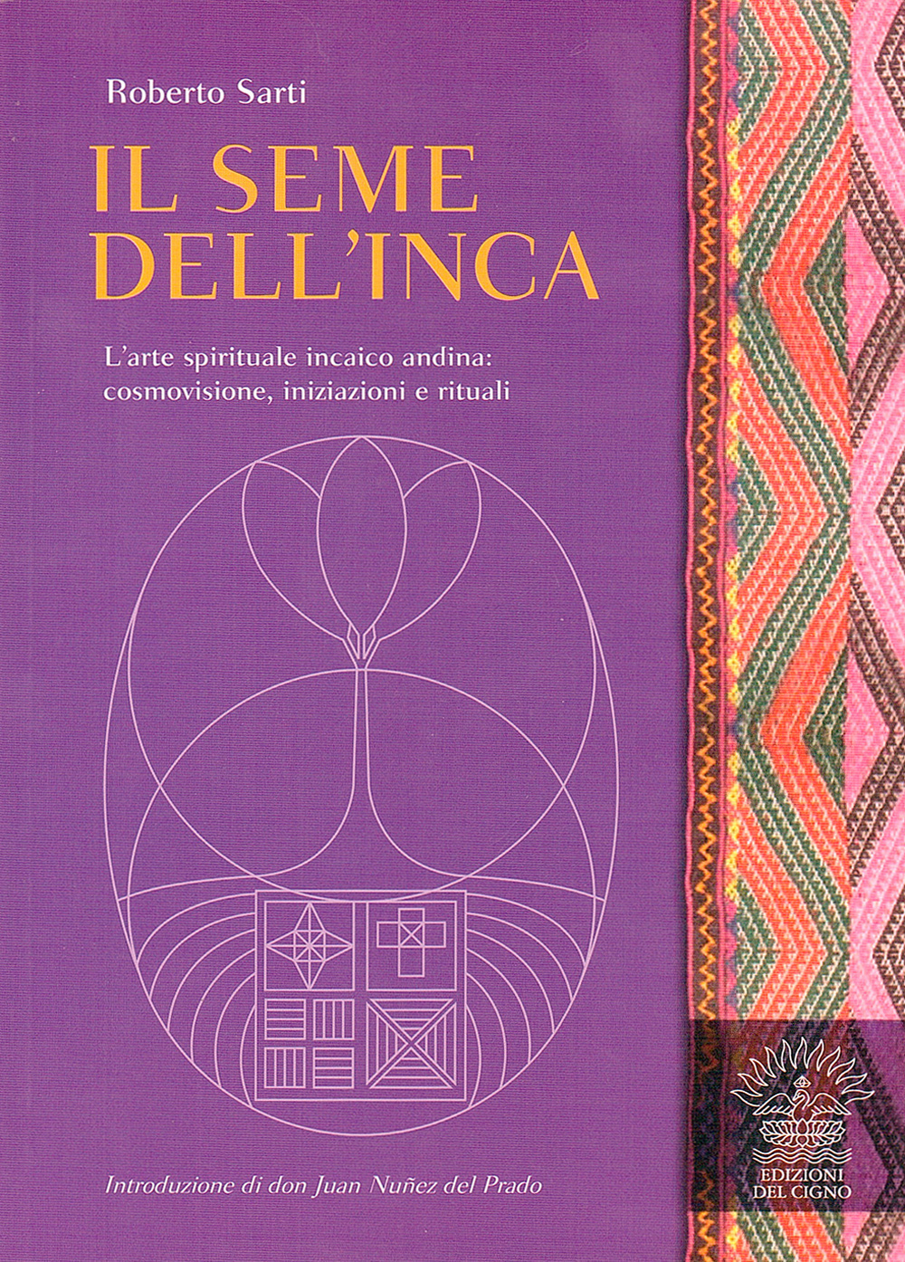 Il seme dell'inca. L'arte spirituale incaico andina: cosmovisione, iniziazioni e rituali