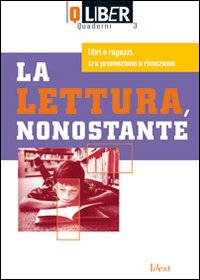 La lettura, nonostante. Libri e ragazzi, tra promozione e rimozione