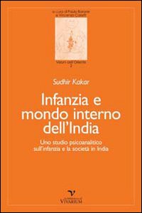 Infanzia e mondo interno dell'India. Uno studio psicoanalitico sull'infanzia e la società in India