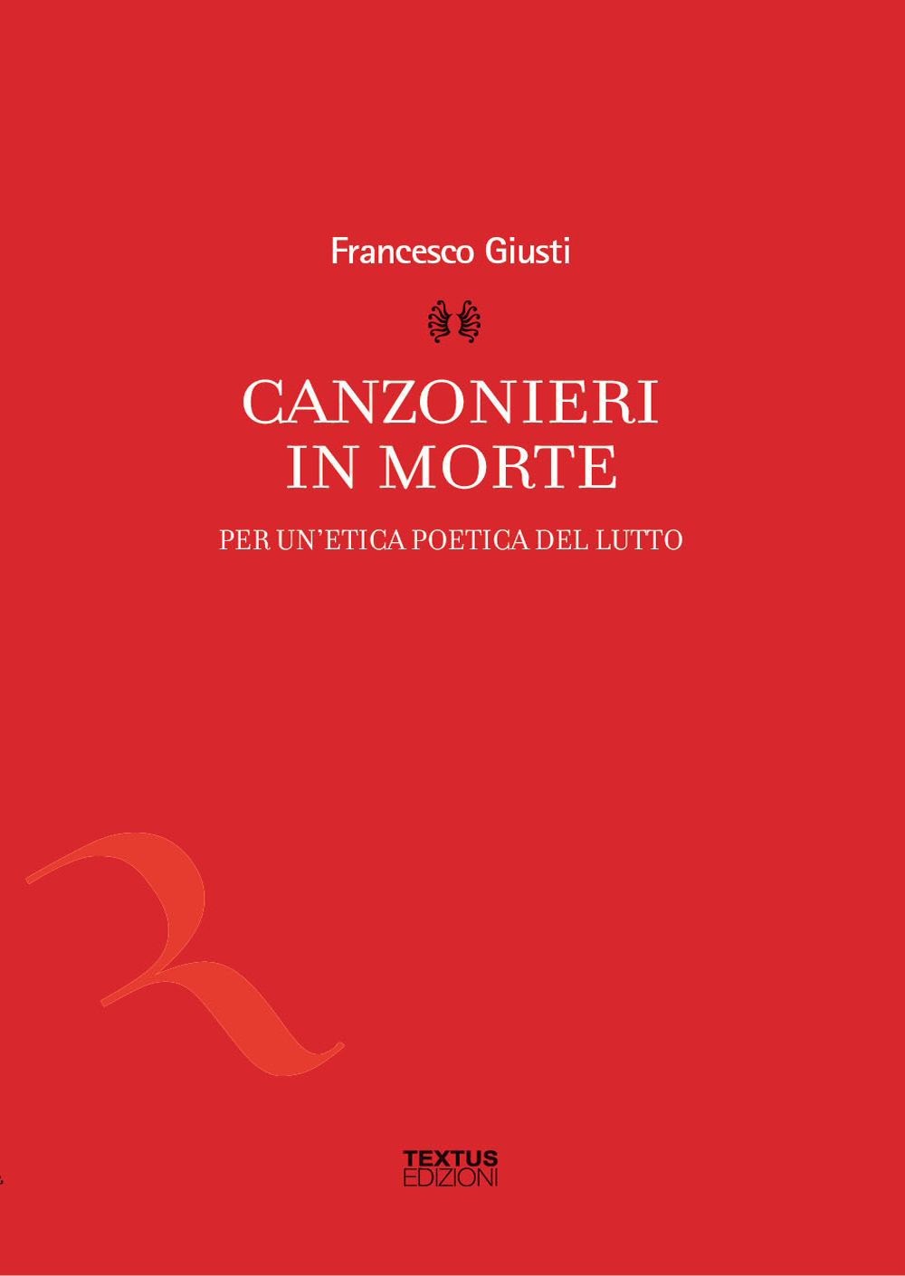 Canzonieri in morte. Per un'etica poetica del lutto