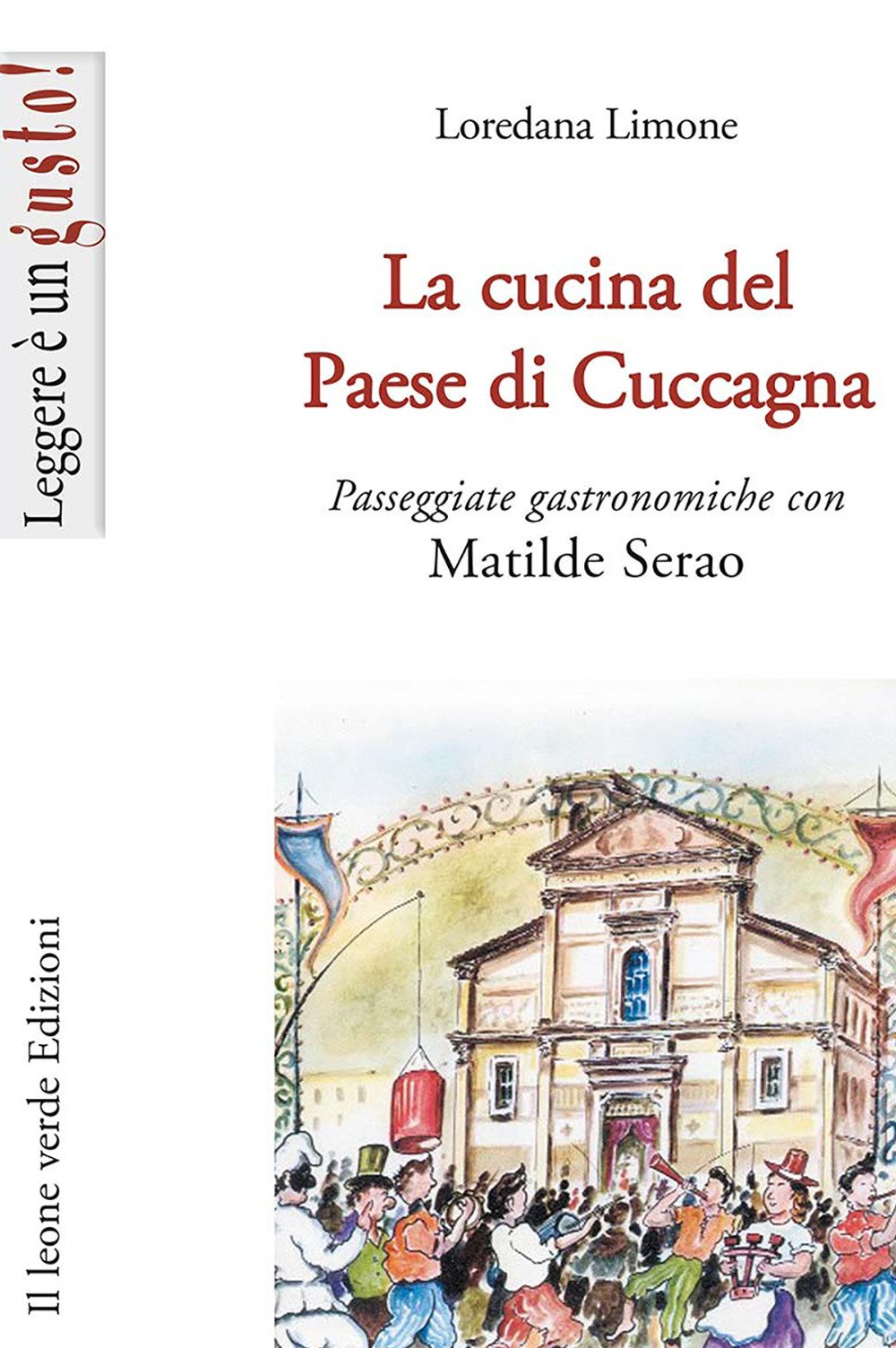 La cucina del Paese di Cuccagna. Passeggiate gastronomiche con Matilde Serao