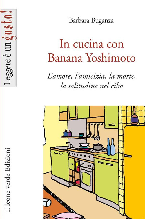 In cucina con Banana Yoshimoto. L'amore, l'amicizia, la morte, la solitudine nel cibo