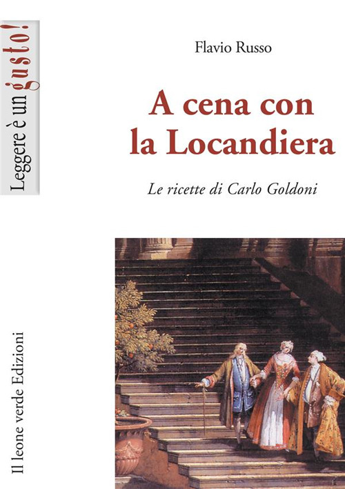 A cena con la locandiera. Le ricette di Carlo Goldoni