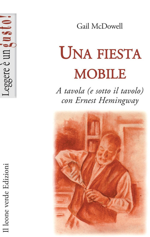 Una fiesta mobile. A tavola (e sotto il tavolo) con Ernest Hemingway