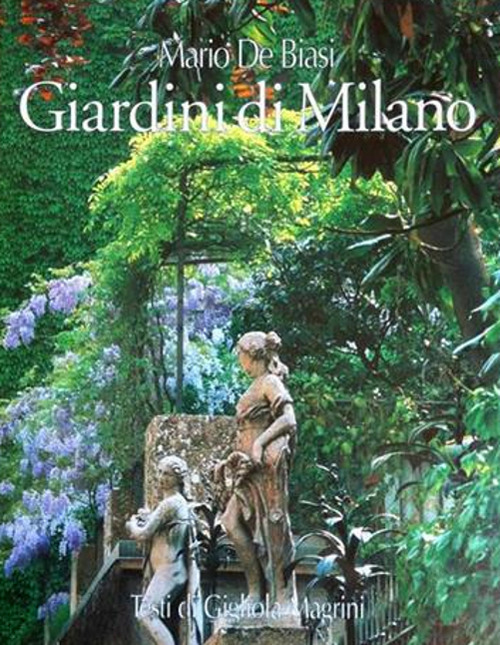 Giardini di Milano-Milan's gardens. Ediz. bilingue