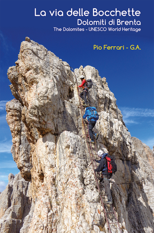 La via delle Bocchette. Dolomiti di Brenta-The Dolomites. Unesco world heritage. Con carta escursionistica 1:25.000. Ediz. bilingue