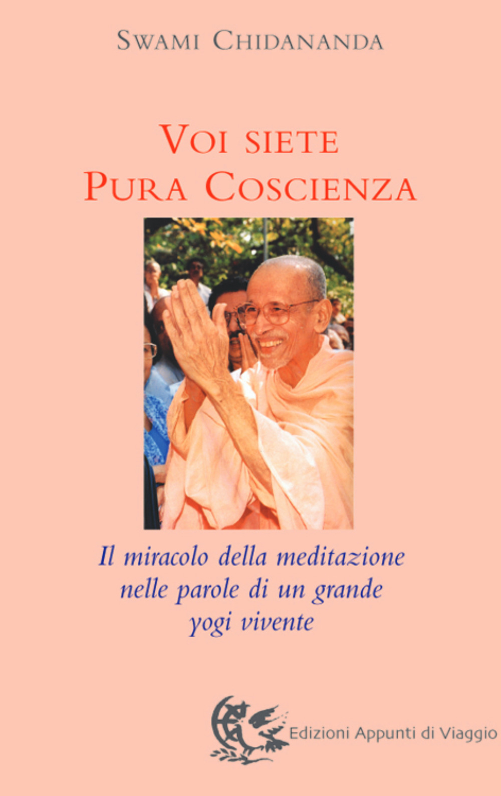 Voi siete pura coscienza. Il miracolo della meditazione nelle parole di un grande yogi vivente