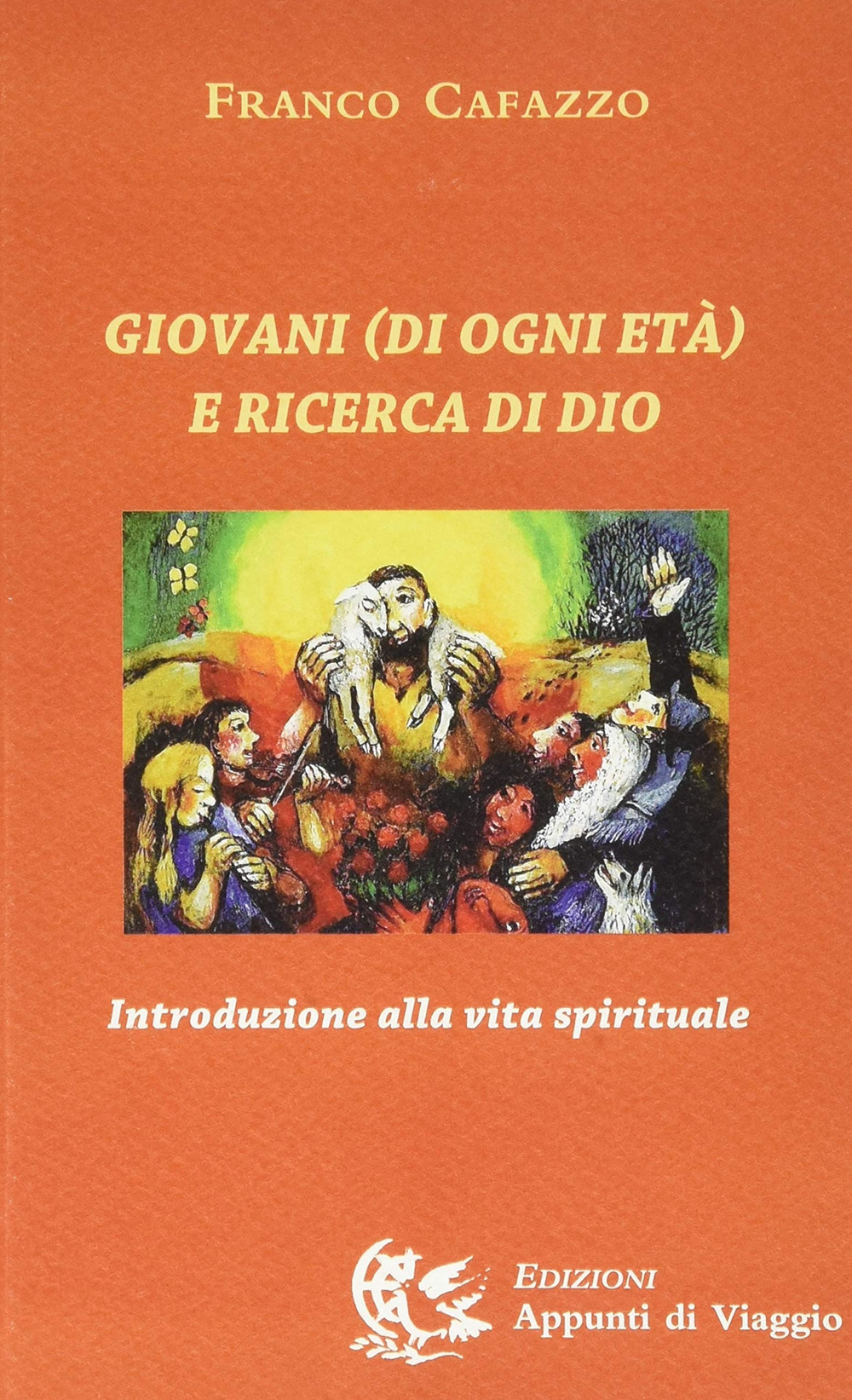 Giovani (di ogni età) e ricerca di Dio. Introduzione alla vita spirituale