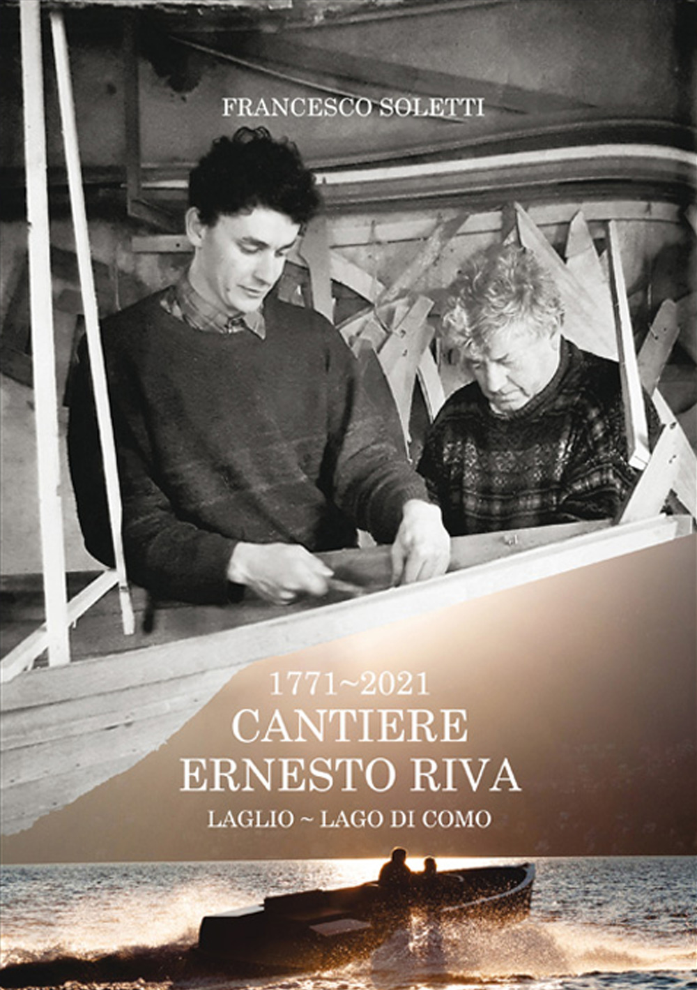 1771-2021. Cantiere Ernesto Riva. Luglio-Lago di Como