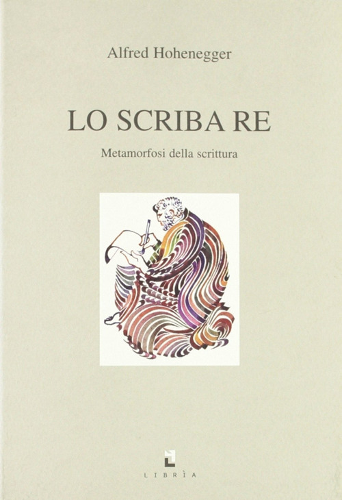 Lo scriba re. Metamorfosi della scrittura