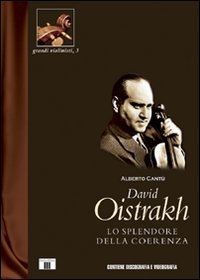 David Oistrakh. Lo splendore della coerenza