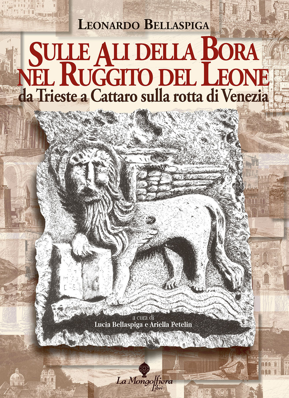 Sulle ali della Bora nel ruggito del leone. Da Trieste a Cattaro sulla rotta di Venezia