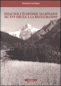 Essai sur l'économie valdôtaine du XVI/e siècle à la Restauration