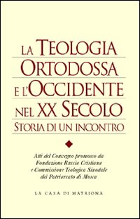 La teologia ortodossa e l'Occidente nel XX secolo. Storia di un incontro