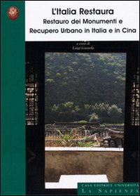 L'Italia restaura. Restauro dei monumenti e recupero urbano in Italia e in Cina