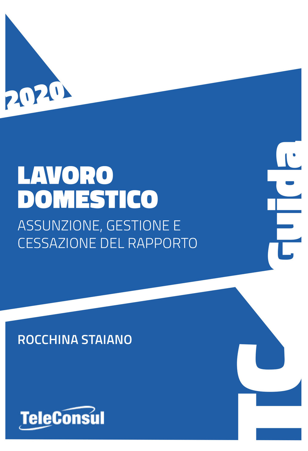 Lavoro domestico. Assunzione, gestione e cessazione del rapporto