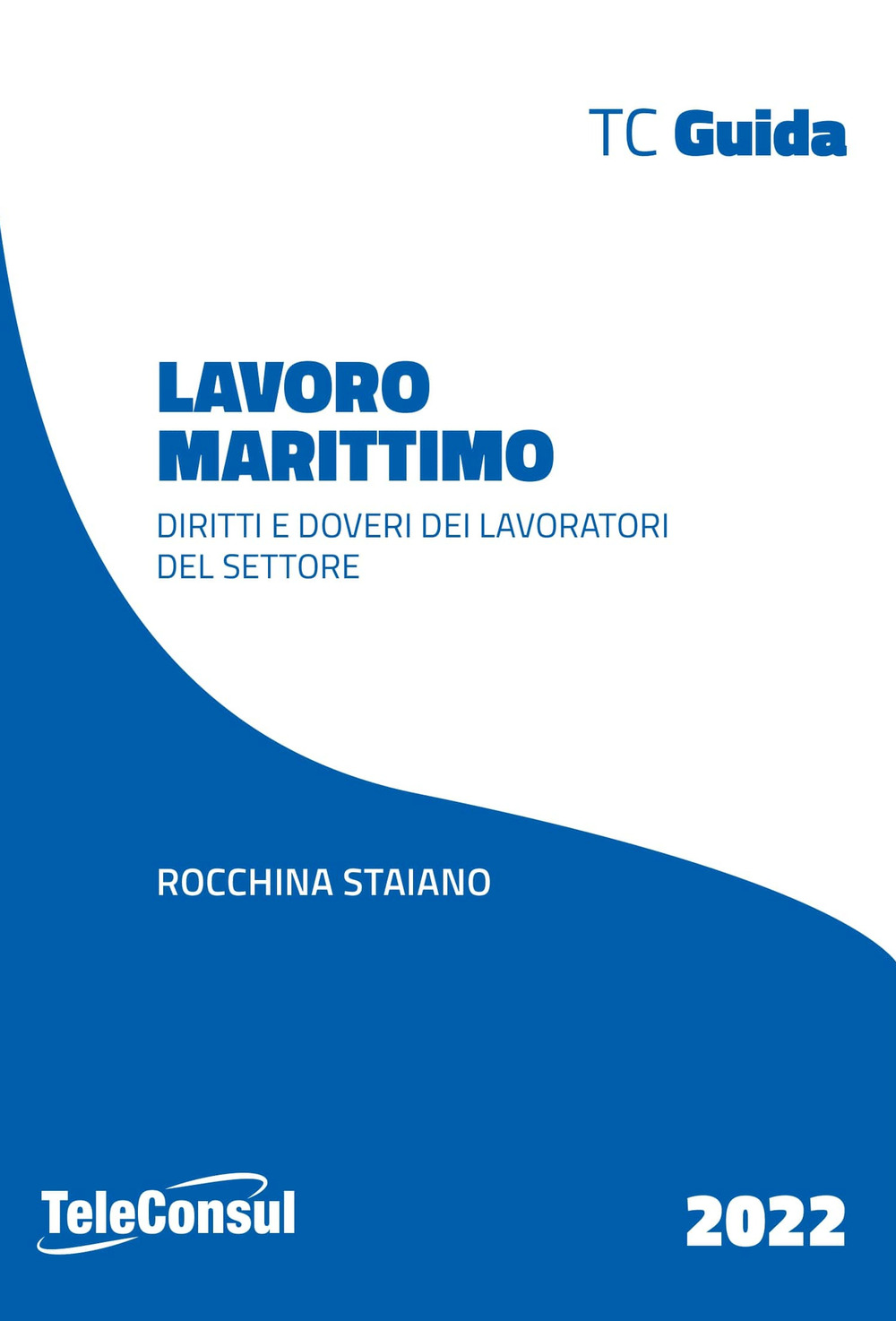 Lavoro marittimo. Diritti e doveri dei lavoratori del settore. Nuova ediz.