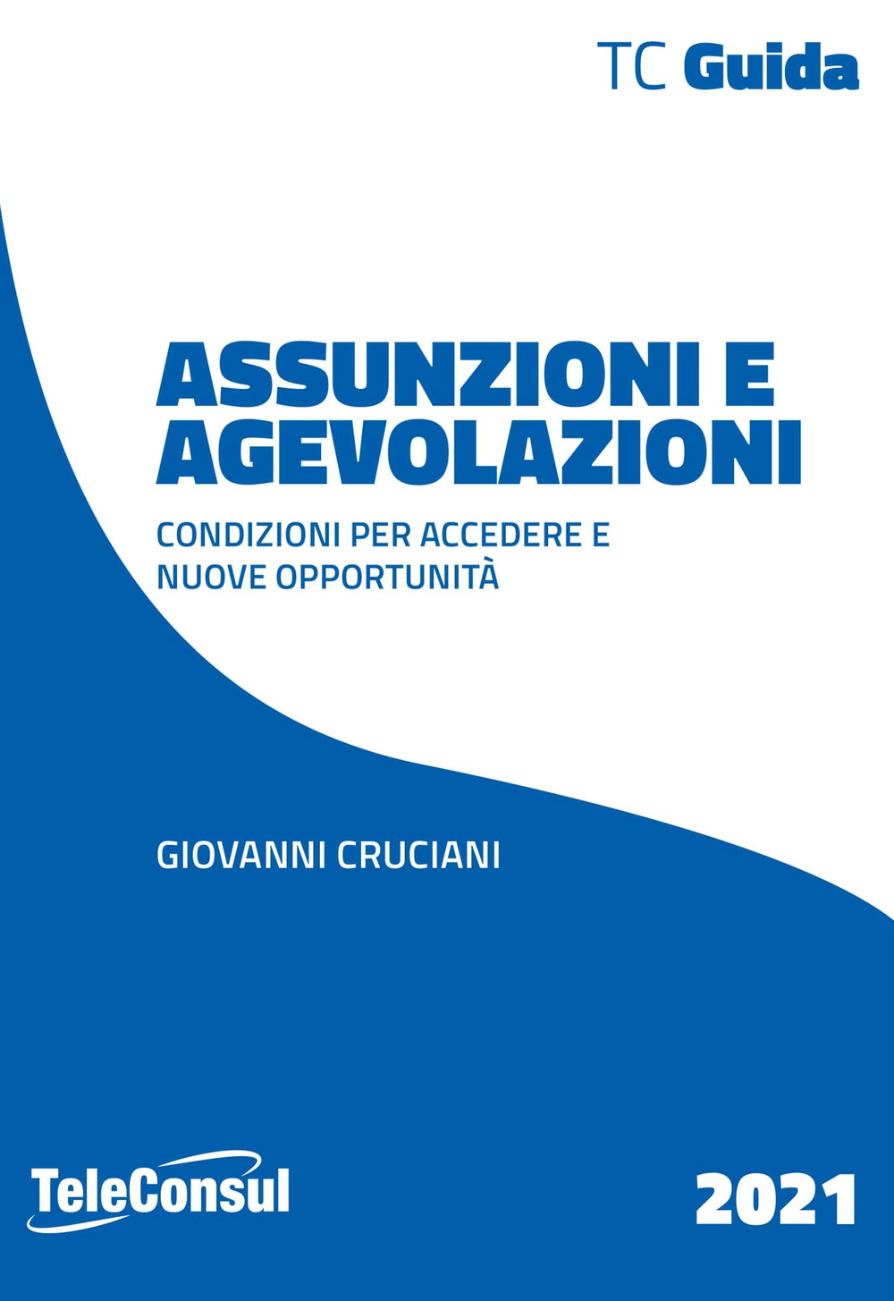 Assunzioni e agevolazioni. Condizioni per accedere e nuove opportunità