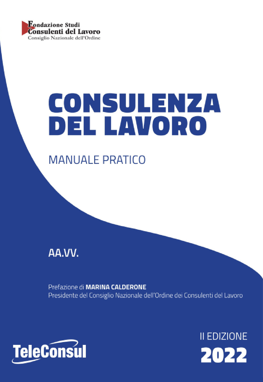 Consulenza del lavoro. Manuale pratico. Nuova ediz.