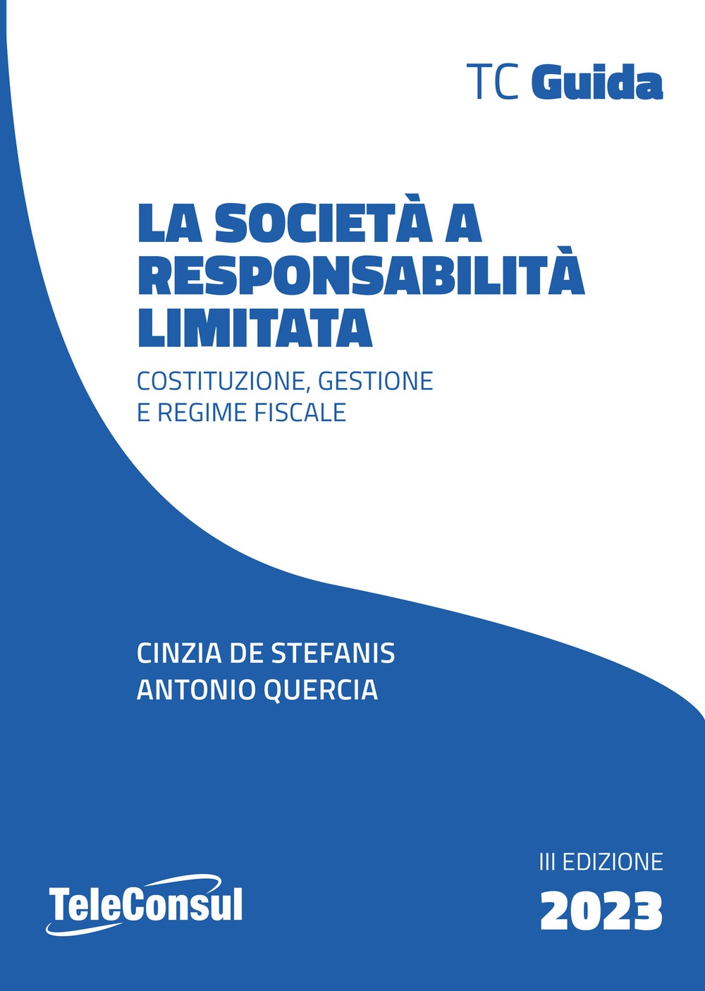 La società a responsabilità limitata. Costituzione, gestione e regime fiscale