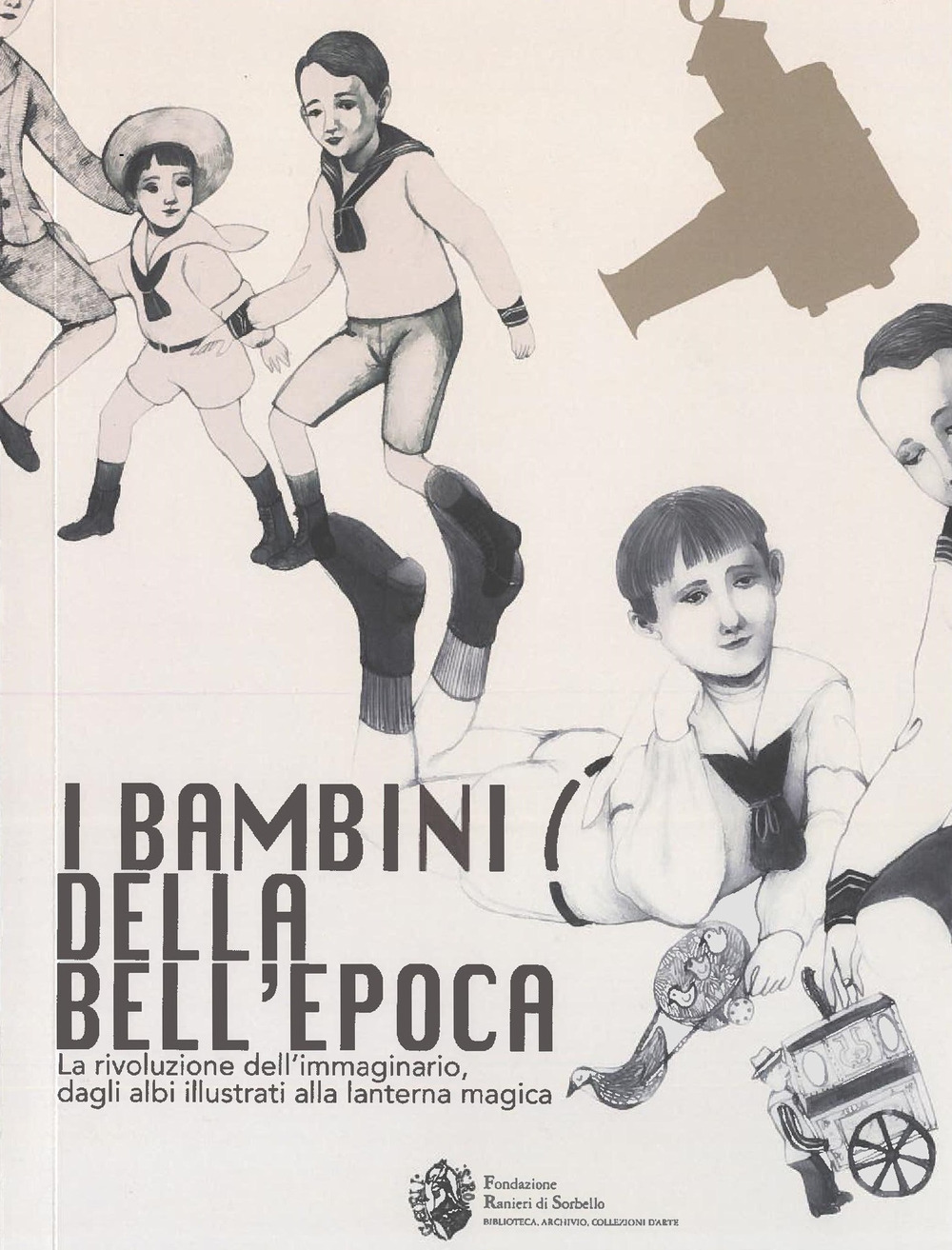 I bambini della bell'Epoca. La rivoluzione dell'immaginario, dagli albi illustrati alla lanterna magica. Ediz. italiana e inglese