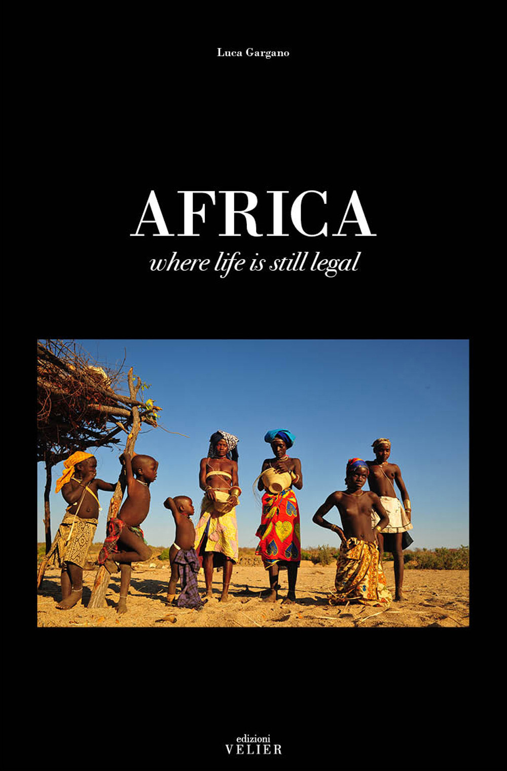 Africa. Where life is still legal. Ediz. illustrata