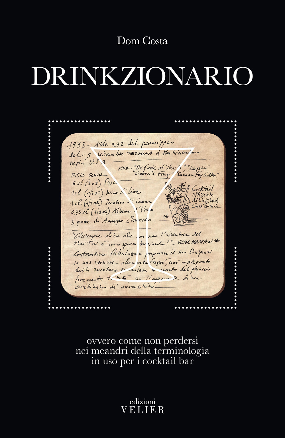 Drinkzionario. Ovvero come non perdersi nei meandri della terminologia in uso per i cocktail bar