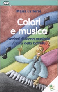 Colori e musica. Nozioni di teoria musicale. Analisi della battuta. Ediz. illustrata