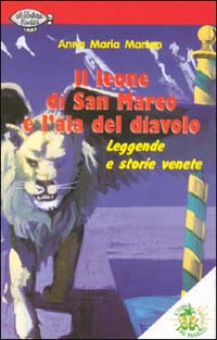 Il leone di San Marco e l'ala del diavolo. Leggende e storie venete