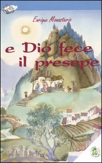 E Dio fece il presepe. Ediz. illustrata