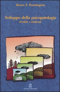 Sviluppo della psicopatologia. Eredità e ambiente