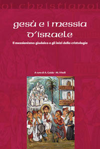 Gesù e i messia di Israele. Il messianismo giudaico e gli inizi della cristologia