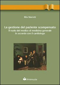 La gestione del paziente scompensato. Il ruolo del medico di medicina generale in accordo con il cardiologo