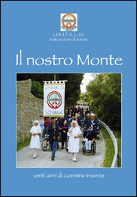 Il nostro monte. Venti anni di cammino insieme