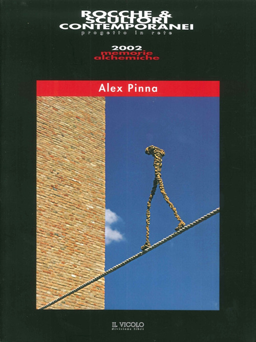 Rocche & scultori contemporanei. Alex Pinna